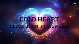 Elton John ft. Dua Lipa - Cold Heart (PNAU Remix) (Lyrics)
