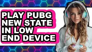 How to Play PUBG New State in Low End Device (Only Way)