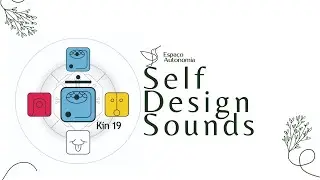 Self Design Sounds - 21 de fevereiro de 2023 | KIN 19