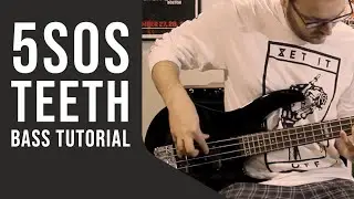 5SOS Teeth Bass tutorial