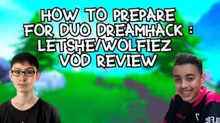 How To Prepare for DreamHack Duos : Letshe/Wolfiez Duo FNCS Vod Review (Fortnite Tips)