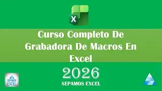 Curso Completo de Grabadora de Macros en Excel Aprende a Crear Macros desde Cero 2026 #sepamosexcel