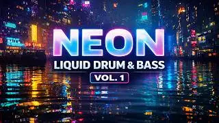 Chill Neon Liquid Drum & Bass 2026 | Vol. 1 &ndash; Night Drive DnB Mix