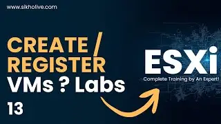 How to Create or Register VMs in ESXi? | Step-by-Step: Register VM in ESXi | SikhoLive
