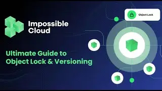 Impossible Cloud Explained: Object Lock & Versioning