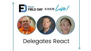 Delegates Discuss Tech Field Day Exclusive at Cisco Live Global 2021