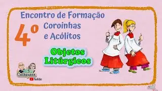 FORMAÇÃO COROINHAS E ACÓLITOS | 4º Encontro | ReLi Catequese