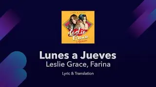 Leslie Grace, Farina - Lunes a Jueves Lyrics English Translation & Meaning
