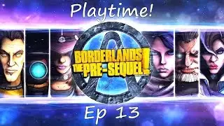 Playtime! - Borderlands: The Pre-Sequel Episode 13 - Hyperion's R & D