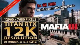 Mafia III | 12K resolution(12960x7680) | Titan RTX | 12K benchmark(3x 8K UHD) | Mafia 3 | 12K gaming