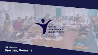 Open European Societies - Kick-off meeting in Dresden, Germany