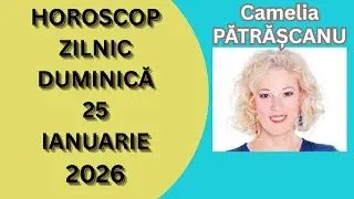 Horoscop zilnic DUMINICĂ 25 ianuarie 2026 cu astrolog Camelia Pătrășcanu
