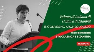 Terza Sessione (Età Classica e Bizantina) | 15º Convegno Archeologico dell’IIC di Istanbul