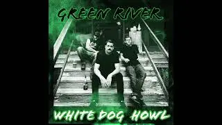 GREEN RIVER_ White Dog Howl