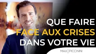 Que faire face aux CRISES dans votre vie