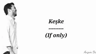Keşke(I wish) lyrics English translation - Tolga Sarıtaş - Güneşin Kızları /Sunshine Girls