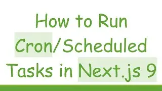 How to Run Cron/Scheduled Tasks in Next.js 9