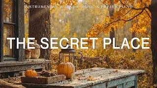 The Secret Place: Инструментальное пропитывающее богослужение | Музыка для молитв и медитаций с отры