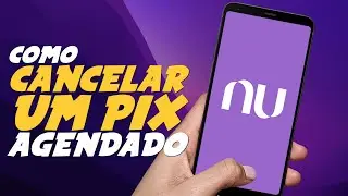 Como CANCELAR UM PIX AGENDADO no BANCO NUBANK