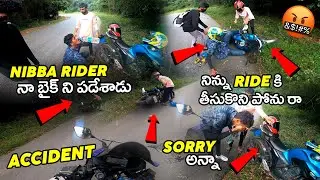 Nibba Rider Bike accident చేశాడు😡| Bike accident in Telugu | నిన్ను Ride కి తీసుకొని పోను రా Nibba😡|