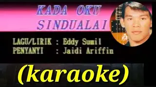 jaidi ariffin:kada oku sindualai (karaoke)