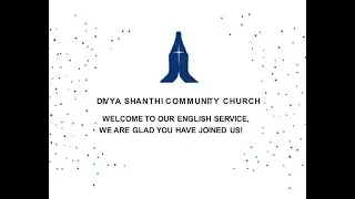 DIVYA SHANTHI COMMUNITY CHURCH ORDER OF WORSHIP SERVICE FOR HOLY COMMUNION