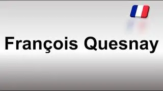 How to Pronounce Fran&ccedil;ois Quesnay