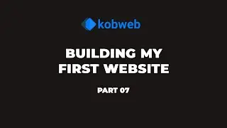 Building My First Website Using Kobweb - Part 07