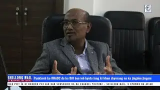 Pynkhreh ka KHADC da ka Bill ban &iuml;oh bynta lang ki khun shynrang na ka jingdon jingem