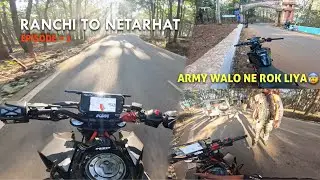 Ranchi To Netarhat E1 | Army Walo Ne Rok Liya😰