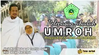 Suasana Pelepasan Ibadah Umroh Pengasuh Pondok Pesantren Al-adalah Padasari Beserta Rombongan