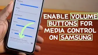 How to Enable Control Media Volume with Side Buttons on Samsung