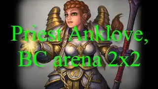 Priest Anklove, BC arena 2x2 (русские субтитры)