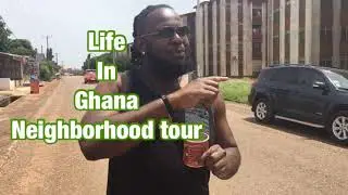 Life In Ghana Neighborhood Tour
