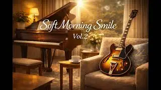Soft Morning Smile Vol. 2 | Calm Jazz Guitar Sessions for Morning, Focus& Caf&eacute; Vibes #cafejazz #jazz