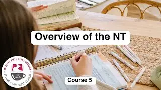Overview of the New Testament - Course 5 | In-Depth Bible Study Academy