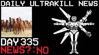 Daily Ultrakill News - Day 335 (Ft. Horses)