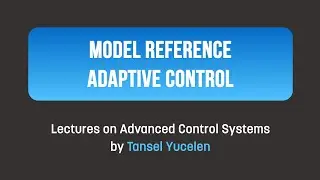 Control: Model Reference Adaptive Control (Lectures on Advanced Control Systems)