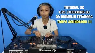 TUTORIAL LIVE STREAMING DJ GA BERISIK TANPA SOUNDCARD