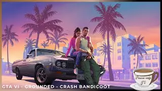 GTA VI Retard sur la sortie ?😢 Crash Bandicoot, retour imminent 😍 Grounded arrive en physique 😎