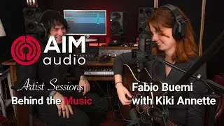 Aim Audio Artist Sessions - Kiki Annette Behind the Music
