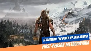 Testament: The Order of High Human (First-Person Metroidvania)