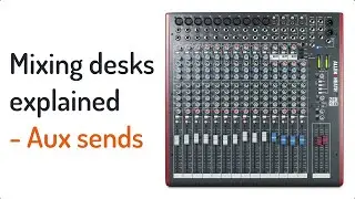 Sound mixing desks explained | Auxiliary sends (Aux sends)