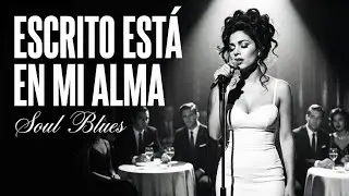 Escrito Est&aacute; en Mi Alma - Soul Blues en Espa&ntilde;ol - Spanish Blues
