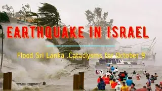 Klimawandel! Earthquake in Israel. Flood Sri Lanka. Cataclysms in a week .Storm in Germany.