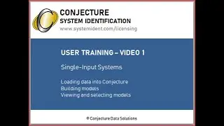 User Training Video 1: Single Input Systems | Conjecture System Identification