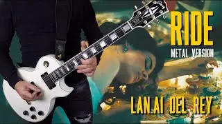 Lana Del Rey /// Ride (metal version)
