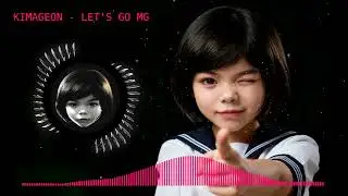 Kimageon - Let's Go MG | Electro House Music EDM Techno World Fusion
