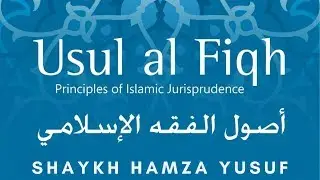 Usul al-Fiqh by Shaykh Hamza Yusuf and Abdullah Ould Boye