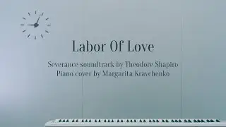 Severance. Labor Of Love | Piano Cover